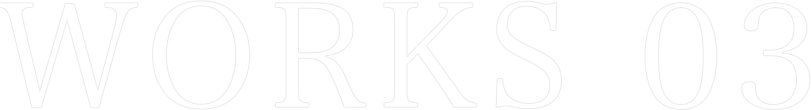 WORKS 03